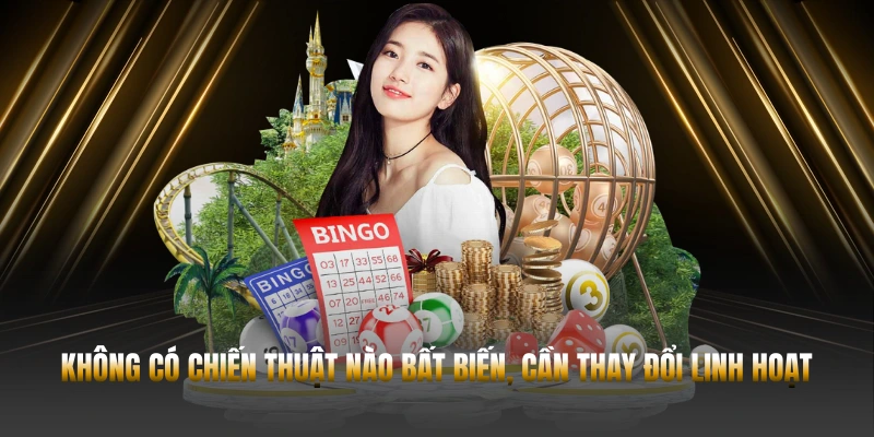 Không có chiến thuật nào bất biến, cần thay đổi linh hoạt